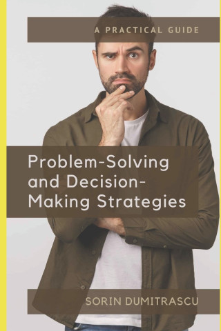 Problem-Solving and Decision-Making Strategies: A Practical Guide
