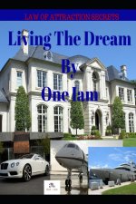 Living The Dream: Law Of Attraction Secrets