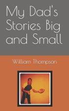 My Dad's Stories Big and Small