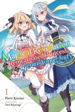 Magical Revolution of the Reincarnated Princess and the Genius Young Lady, Vol. 1 LN