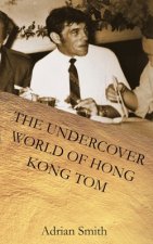 Undercover World of Hong Kong Tom