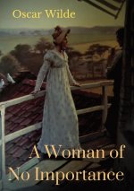 A Woman of No Importance: a play by Irish playwright Oscar Wilde premi?red on 19 April 1893 at London's Haymarket Theatre