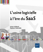 LES CLES D'UN PROGICIEL SAAS DURABLE - ALIGNER L'ARCHITECTURE, L'USINE LOGICIELLE ET L'ORGANISATION