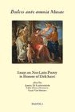 Dulces Ante Omnia Musae: Essays on Neo-Latin Poetry in Honour of Dirk Sacre