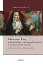 Politics and Piety at the Royal Sites of the Spanish Monarchy in the Seventeenth Century