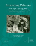 Excavating Palmyra: Harald Ingholt's Excavation Diaries: A Transcript, Translation, and Commentary