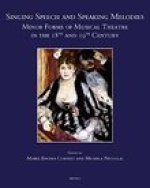 Singing Speech and Speaking Melodies: Minor Forms of Musical Theatre in the 18th and 19th Century