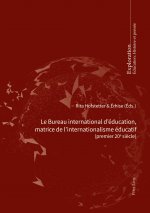 Le Bureau International d'Education, Matrice de l'Internationalisme Educatif 978-2-8076-1919-7