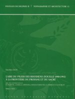 L'Aire Du Pilier Des Rhodiens (Fouille 1990-1992): a la Frontiere Du Profane Et Du Sacre