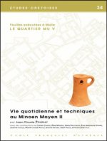 Vie Quotidienne Et Techniques Au Minoen Moyen II: Fouilles Executees a Malia. Le Quartier Mu V