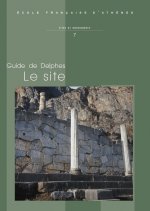 Guide de Delphes. Le Site: Deuxieme Edition Revue Et Augmentee