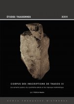 Corpus Des Inscriptions de Thasos III: Documents Publics Du Quatrieme Siecle Et de l'Epoque Hellenistique