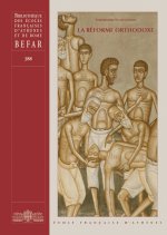 La Reforme Orthodoxe: Eglise, Etat Et Societe En Grece a l'Epoque de la Confessionnalisation Post-Ottomane (1833-1940)
