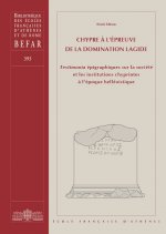 Chypre a l'Epreuve de la Domination Lagide: Testimonia Epigraphiques Sur La Societe Et Les Institutions Chypriotes a l'Epoque Hellenistique