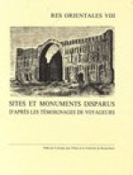 Sites Et Monuments Disparus d'Apres Les Temoignages de Voyageurs
