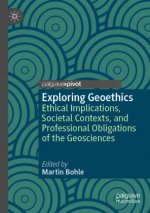Exploring Geoethics: Ethical Implications, Societal Contexts, and Professional Obligations of the Geosciences