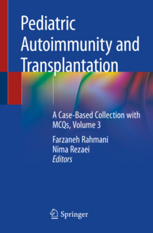 Pediatric Autoimmunity and Transplantation: A Case-Based Collection with McQs, Volume 3 (Farzaneh Rahmani,Nima Rezaei)(Miękka)