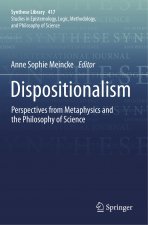 Dispositionalism: Perspectives from Metaphysics and the Philosophy of Science