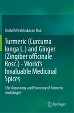 Turmeric (Curcuma Longa L.) and Ginger (Zingiber Officinale Rosc.) - World's Invaluable Medicinal Spices: The Agronomy and Economy of Turmeric and Gin