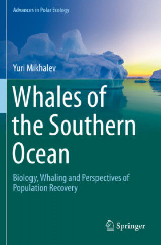 Whales of the Southern Ocean: Biology, Whaling and Perspectives of Population Recovery