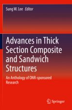 Advances in Thick Section Composite and Sandwich Structures: An Anthology of Onr-Sponsored Research