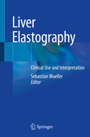 Liver Elastography: Clinical Use and Interpretation