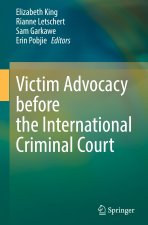 Victim Advocacy Before the International Criminal Court