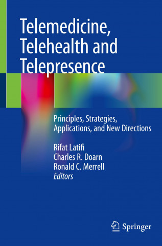Telemedicine, Telehealth and Telepresence: Principles, Strategies, Applications, and New Directions