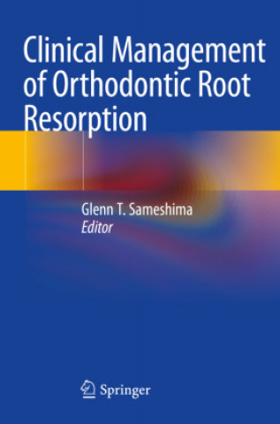 Clinical Management of Orthodontic Root Resorption