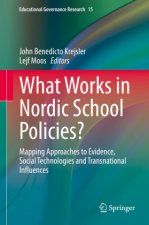 What Works in Nordic School Policies?: Mapping Approaches to Evidence, Social Technologies and Transnational Influences