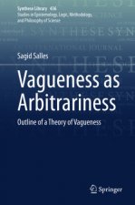 Vagueness as Arbitrariness: Outline of a Theory of Vagueness