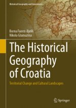 The Historical Geography of Croatia: Territorial Change and Cultural Landscapes