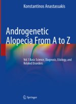 Androgenetic Alopecia from A to Z: Vol.1 Basic Science, Diagnosis, Etiology, and Related Disorders