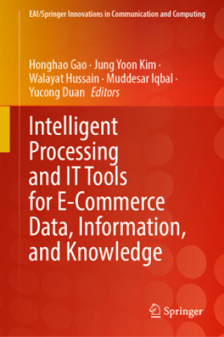 Intelligent Processing Practices and Tools for E-Commerce Data, Information, and Knowledge