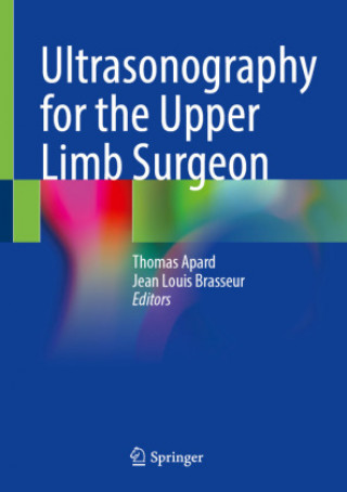 Ultrasonography for the Upper Limb Surgeon (Thomas Apard,Jean Louis Brasseur)(Pevná)