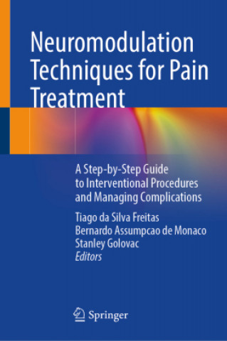 Neuromodulation Techniques for Pain Treatment: A Step-By-Step Guide to Interventional Procedures and Managing Complications