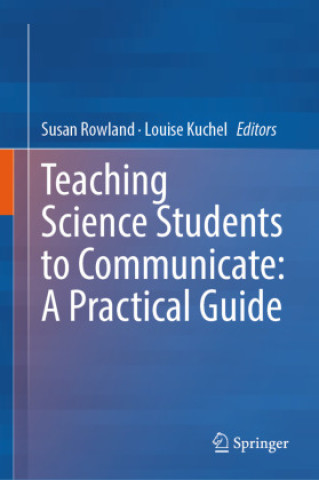 Teaching Science Students to Communicate: A Practical Guide