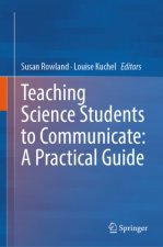 Teaching Science Students to Communicate: A Practical Guide