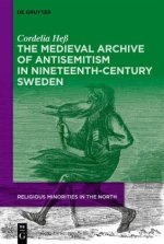 Medieval Archive of Antisemitism in Nineteenth-Century Sweden