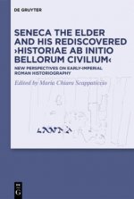 Seneca the Elder and His Rediscovered >Historiae ab initio bellorum civilium<