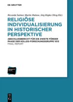 Religioese Individualisierung in Historischer Perspektive / Religious Individualisation in Historical Perspective