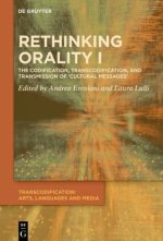 Rethinking Orality I: Codification, Transcodification and Transmission of 'Cultural Messages'