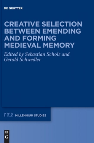 Creative Selection between Emending and Forming Medieval Memory