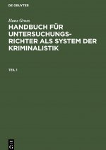Handbuch fur Untersuchungsrichter als System der Kriminalistik Handbuch fur Untersuchungsrichter als System der Kriminalistik