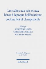 Les cultes aux rois et aux heros a l'epoque hellenistique: continuites et changements