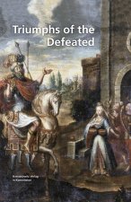 The Triumphs of the Defeated: Early Modern Festivals and Messages of Legitimacy