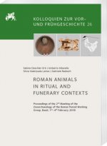 Roman Animals in Ritual and Funerary Contexts: Proceedings of the 2nd Meeting of the Zooarchaeology of the Roman Period Working Group, Basel 1st-4th F