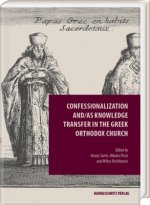 Confessionalization And/As Knowledge Transfer in the Greek Orthodox Church