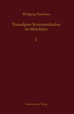 Transalpine Kommunikation Im Mittelalter: Diplomatische, Kulturelle Und Politische Wechselwirkungen Zwischen Italien Und Dem Nordalpinen Reich (9.-11.