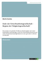 Ende der Erwerbsarbeitsgesellschaft - Beginn der Tätigkeitsgesellschaft?